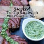 Smoked Tri-tip sandwich - smoked tri-tip topped with chimichurri sauce and ciabatta rolls, pinterest text