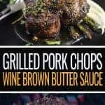 Grilled Pork Chops with a Wine Brown Butter Sauce