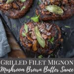 Grilled Filet Mignon topped with a mushroom brown butter sauce with pinterest text