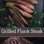 Grilled Flank Steak with a red wine flank steak marinade on the grill, pinterest text