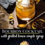 Bourbon Cocktail with grilled lemon simple syrup