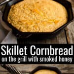 Skillet Cornbread with Smoked Honey (on the Grill) - Vindulge