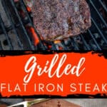 Flat Iron Steak on the grill with text overlay for pinterest