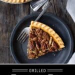 Grilled Pecan Pie Pinterest Pin with text on dark background