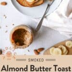 Smoked Almond Butter Toast