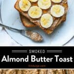 Smoked Almond Butter Toast
