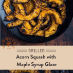 Grilled acorn squash with maple syrup glaze